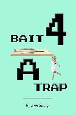 Bait 4 a Trap by Ann Stang