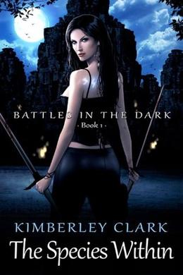 The Species Within (Battles in the Dark) by Kimberley Clark