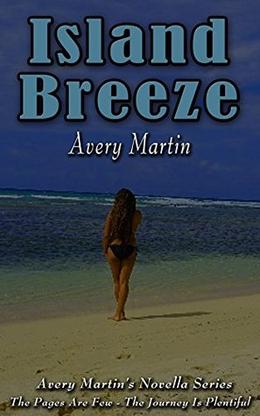 Island Breeze: Avery Martin's Novella Series by Avery Martin