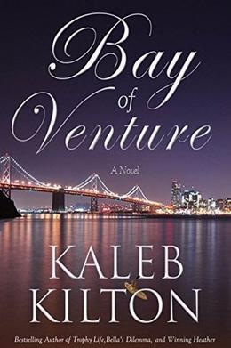 Bay of Venture: A Novel by Kaleb Kilton