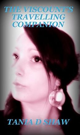 The Viscount's Travelling Companion by Tania D. Shaw