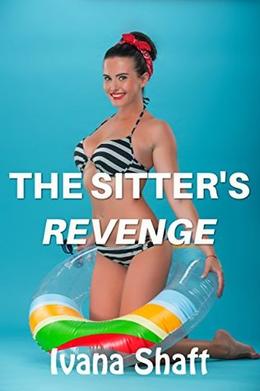 The Sitter's Revenge by Ivana Shaft