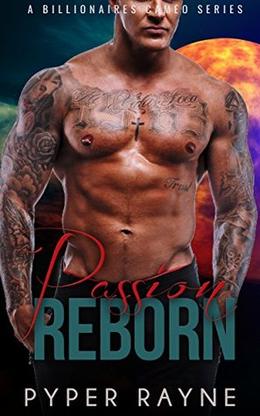 Passion Reborn: An Alpha Billionaire Romance Book by Pyper Rayne