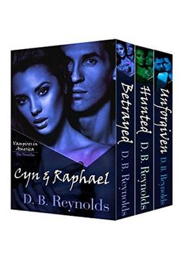 The Cyn and Raphael Novellas: Betrayed, Hunted, Unforgiven, and Compelled by D.B. Reynolds