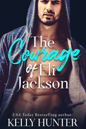 The Courage of Eli Jackson by Kelly Hunter