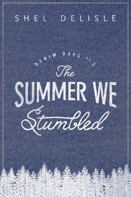 The Summer We Stumbled by Shel Delisle