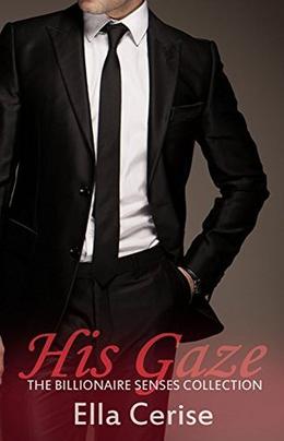 His Gaze (The Billionaire Senses Collection #5)