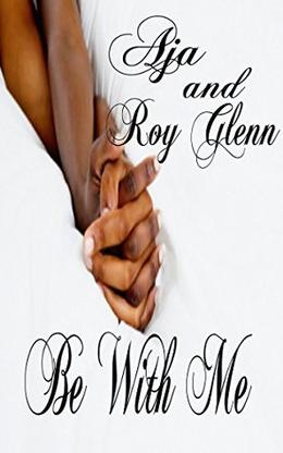 Be With Me by Aja, Roy Glenn