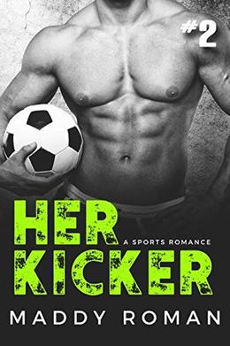 Her Kicker: Part Two: Sports Romance by Maddy Roman
