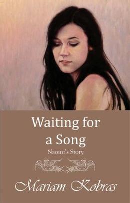 Waiting for a Song, Naomi's Story by Mariam Kobras