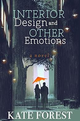 Interior Design and Other Emotions by Kate Forest