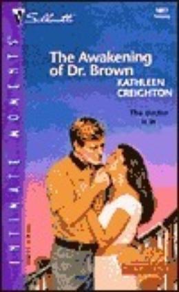 The Awakening of Dr. Brown by Kathleen Creighton