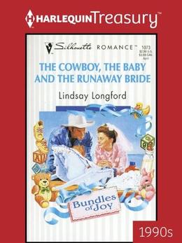 The Cowboy, the Baby and the Runaway Bride by Lindsay Longford