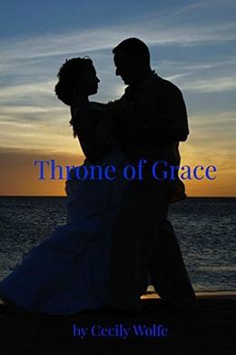 Throne of Grace by Cecily Wolfe, Katy Wolfe