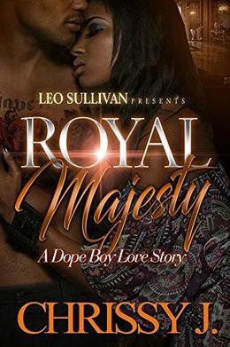 Royal Majesty: A Dope Boy Love Story by Chrissy J