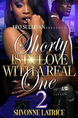 Shorty Is In Love With A Real One 2 by Shvonne Latrice