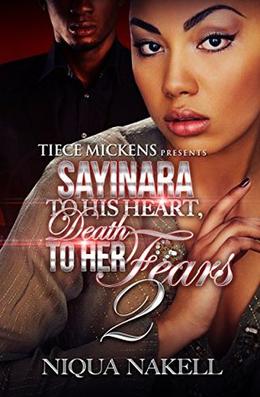 Sayinara To His Heart; Death To Her Fears 2 by Niqua Nakell