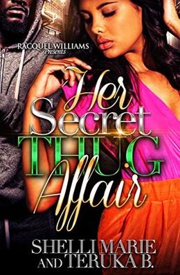 Her Secret Thug Affair by Shelli Marie, Teruka B.