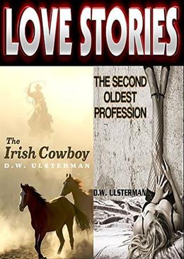LOVE STORIES: A two-novel prettiest one savage romance collection... by D.W. Ulsterman