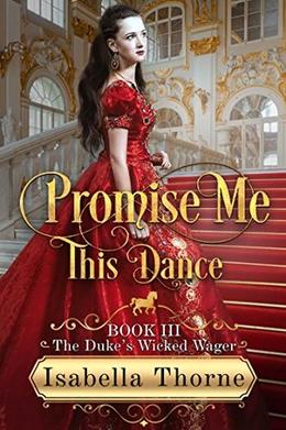 Promise Me This Dance: Regency Romance (The Duke's Wicked Wager #3)