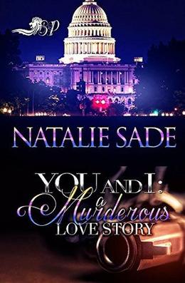 You and I : A Muderous Love Story by Natalie Sadè