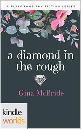A Diamond in the Rough (Plain Fame Univese) by Gina McBride