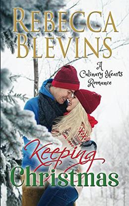 Keeping Christmas  (Culinary Hearts) by Rebecca Blevins