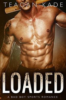 Loaded: A Bad Boy Sports Romance by Teagan Kade, Sennah Tate