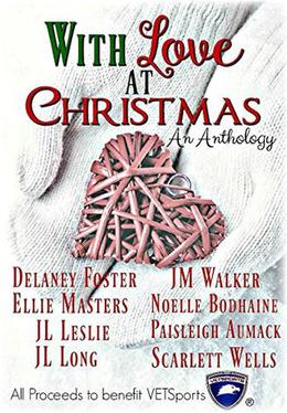 With Love at Christmas by Pasleigh Aumack, Ellie Masters, JL Leslie, JL Long, JM Walker, Noelle Bodhaine, Scarlett Wells, Delaney Foster