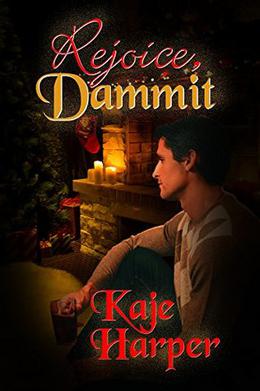 Rejoice, Dammit by Kaje Harper