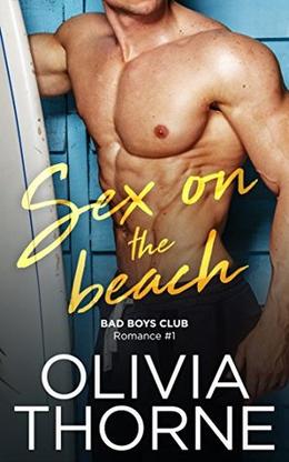 Sex On The Beach: Bad Boys Club Romance #1 by Olivia Thorne