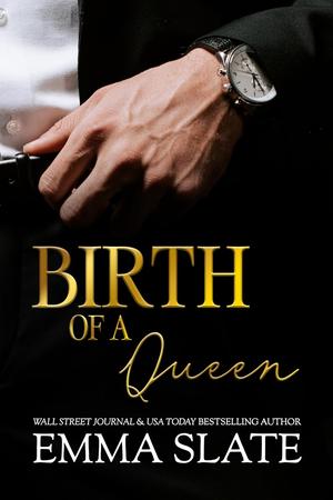Birth of a Queen by Emma Slate