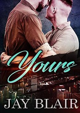 Yours: M/M Gay For You Romance by Jay Blair