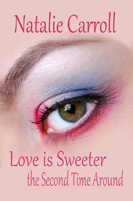 Love is Sweeter the Second Time Around by Natalie Carroll