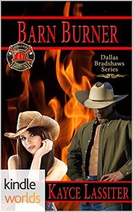 Barn Burner (Dallas Fire & Rescue Universe) by Kayce Lassiter