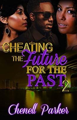 Cheating The Future For The Past 2 by Chenell Parker
