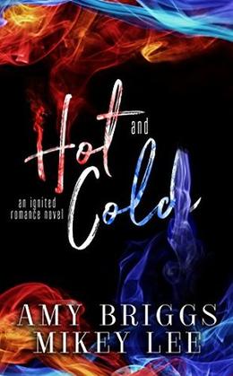 Hot & Cold: An Ignited Romance by Amy Briggs, Mikey Lee