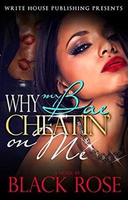 Why My Bae Cheatin' On Me by Black Rose