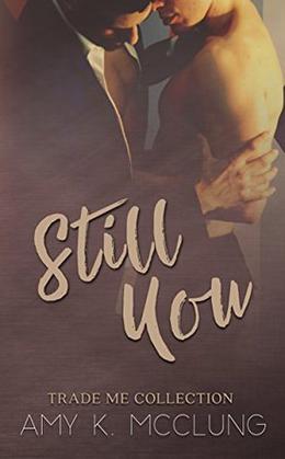 Still You  (Trade Me) by Amy K. McClung