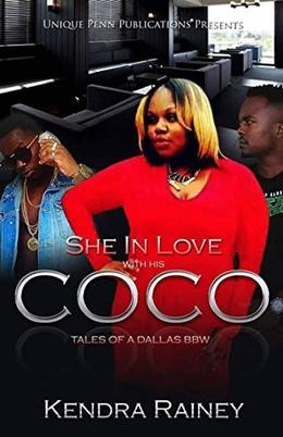 She In Love With His Coco: Special Edition Combined Series by Kendra Rainey