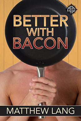 Better with Bacon by Matthew Lang