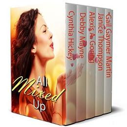 All Mixed Up: 5 Romantic Stories by Cynthia Hickey, Debby Mayne, Alexis A. Goring, Janice Thompson, Gail Gaymer Martin