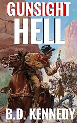 Gunsight Hell: A Western Tale of Revenge by B.D. Kennedy