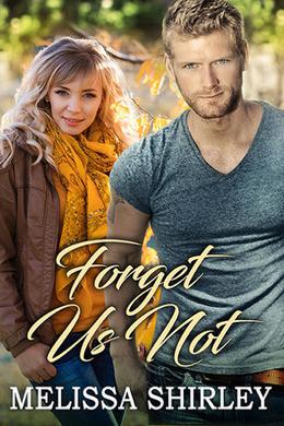 Forget Us Not by Melissa Shirley