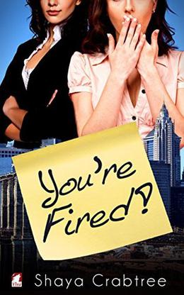 You're Fired by Shaya Crabtree