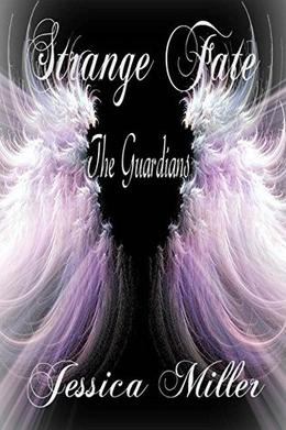 Strange Fate (The Guardians) by Jessica Miller