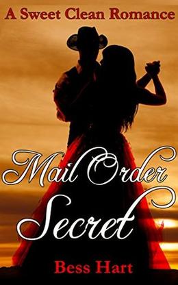 Mail Order Secret: A Clean Historical Cowboy Mail Order Bride Romance by Bess Hart