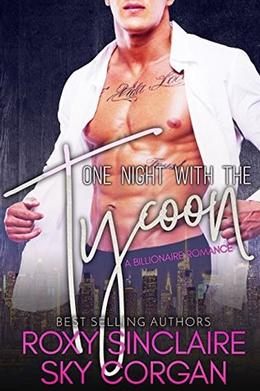 One Night With The Tycoon by Roxy Sinclaire, Sky Corgan, Florette Covers