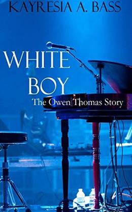 White Boy: The Owen Thomas Story by Kayresia A. Bass