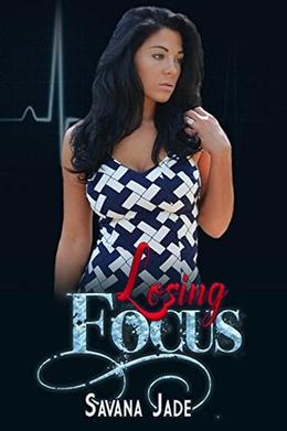 Losing Focus by Savana Jade, Shauna Kruse